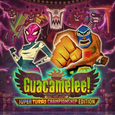 Guacamelee! Super Turbo Championship Edition: An Explosive Fiesta of Metroidvania Mayhem!